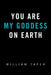 You Are My Goddess On Earth by William Taper