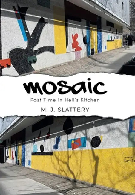 Mosaic: Past Time in Hell's Kitchen by M. J. Slattery