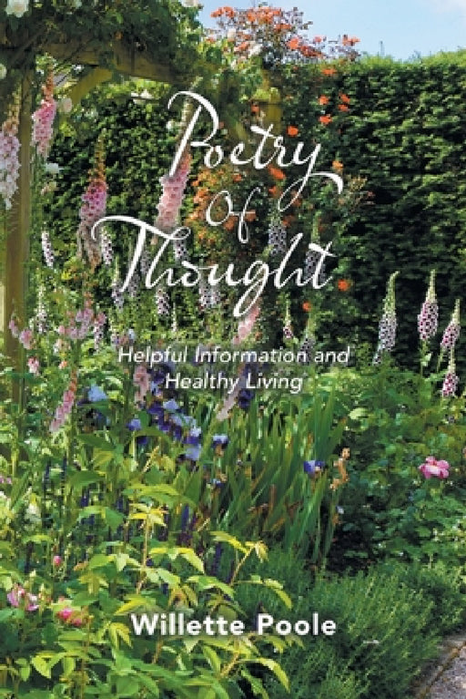 Poetry Of Thought: Helpful Information and Healthy Living by Willette Poole
