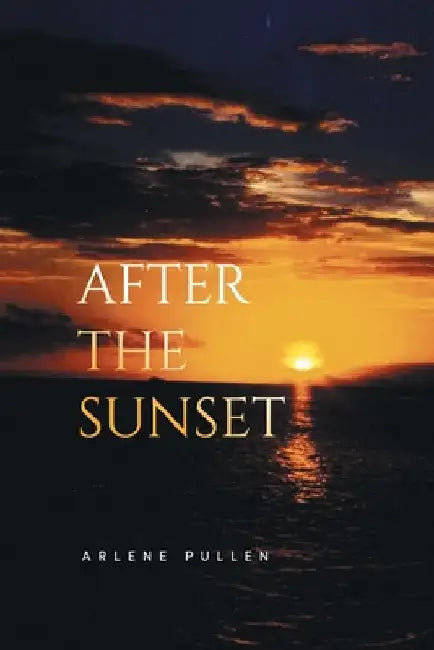 After the Sunset by Arlene Pullen