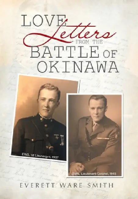 Love Letters from the Battle of Okinawa by Everett Ware Smith