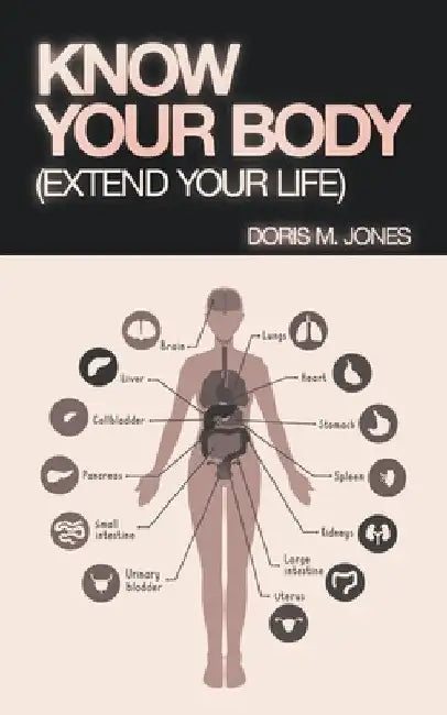 Know Your Body: (Extend Your Life) by Doris M. Jones