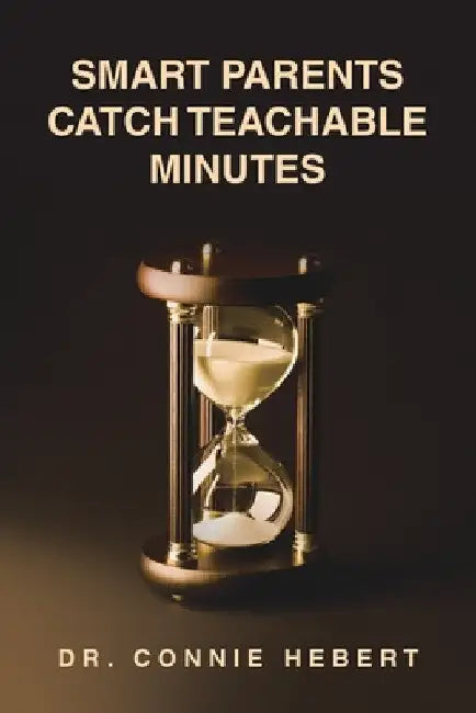 Smart Parents Catch Teachable Minutes by Connie Hebert