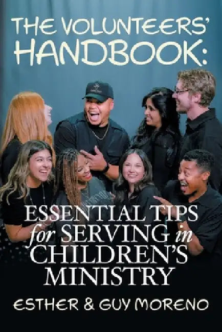 The Volunteers' Handbook: Essential Tips For Serving in Children's Ministry by Esther