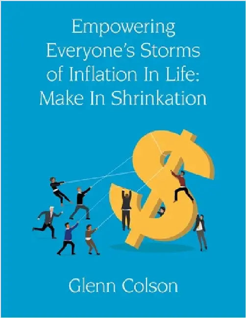 Empowering Everyone's Storms Of Inflation In Life: Make In Shrinkation (Color Edition) by Glenn Colson