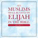 All Muslims shall be saved by Elijah in the Bible. (Book 7) by Elijah Alexander