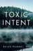 Toxic Intent by Brian Hummel