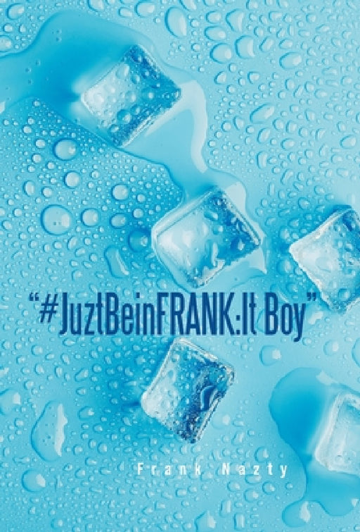 "#JuztBeinFRANK: It Boy" by Frank Nazty