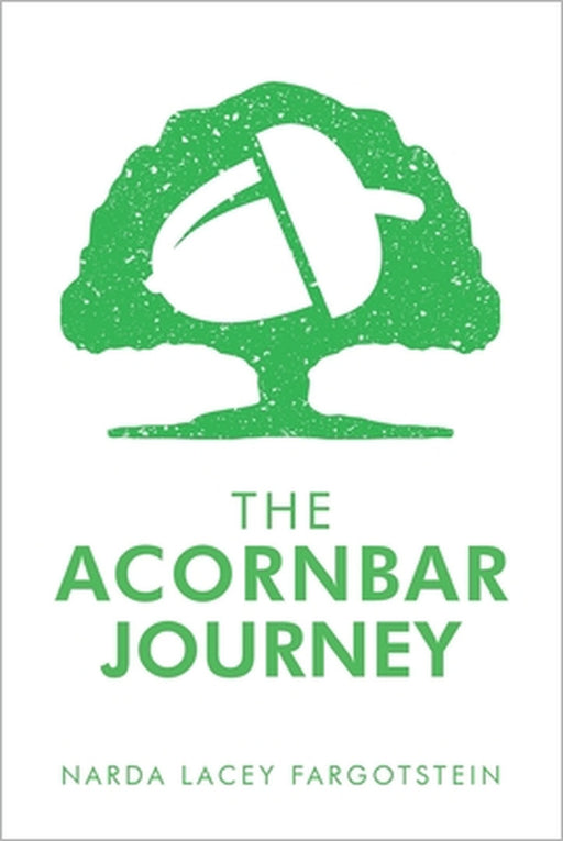 The Acornbar Journey by Narda Lacey Fargotstein