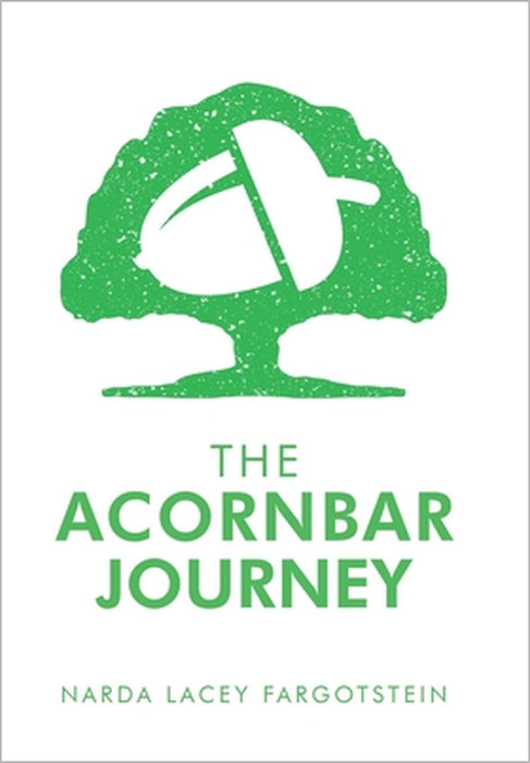 The Acornbar Journey by Narda Lacey Fargotstein