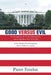 Good versus Evil: The Evangelicals, the Trump Administration, and the Republican Party 2016-2024 by Pierre Fenelon