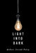 Light Into Dark by Robert Joseph Foley
