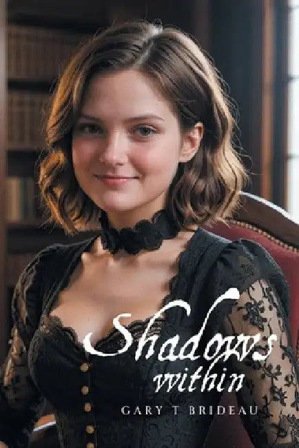 Shadows within by Gary T. Brideau