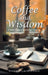 Coffee and Wisdom: A Father's Legacy to Leading a Rich Life by Rosemary A. Olender