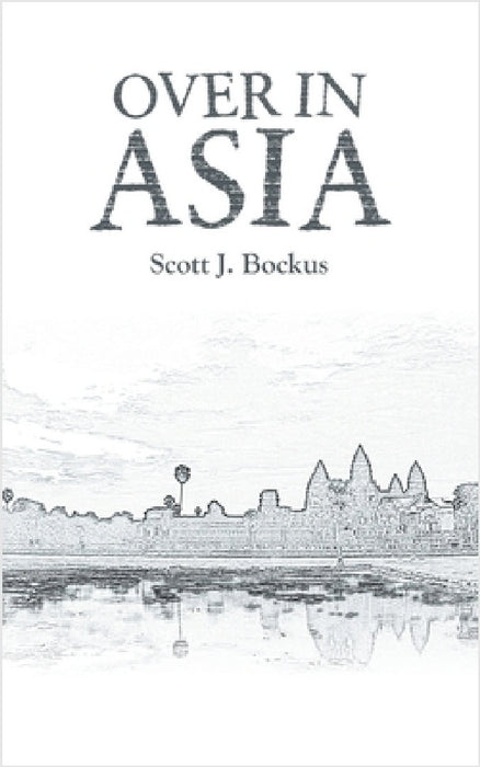 Over In Asia by Scott J. Bockus