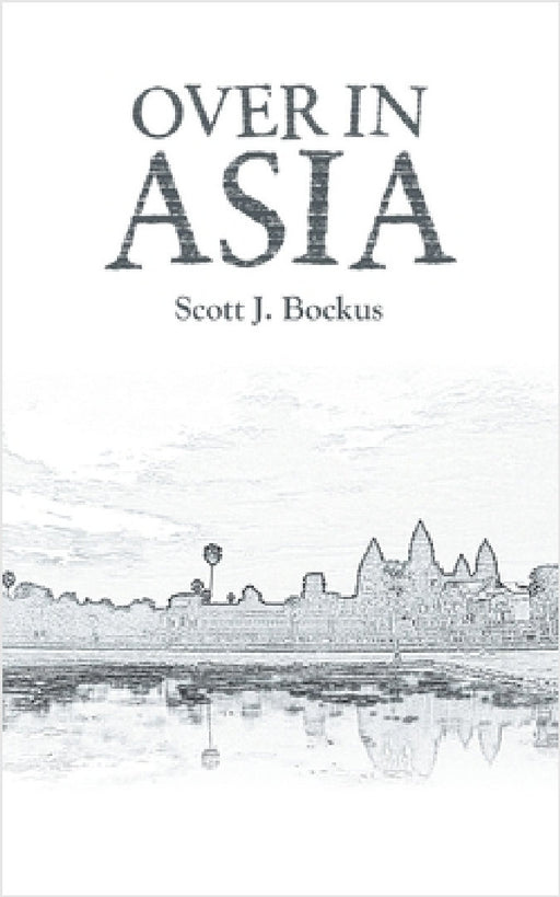 Over In Asia by Scott J. Bockus