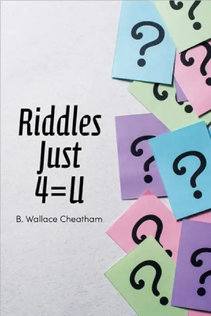 Riddles Just 4=U by Cheatham, B. Wallace