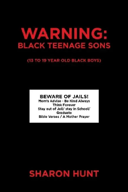 Warning: Black Teenage Sons: (13 to 19 year old Black Boys) by Sharon Hunt