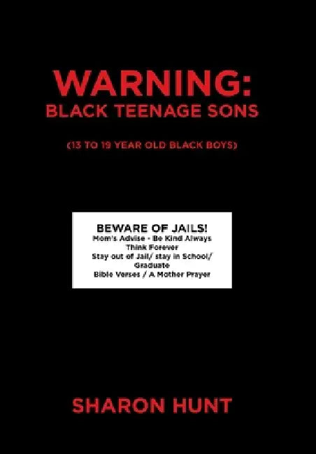 Warning: Black Teenage Sons: (13 to 19 year old Black Boys) by Sharon Hunt
