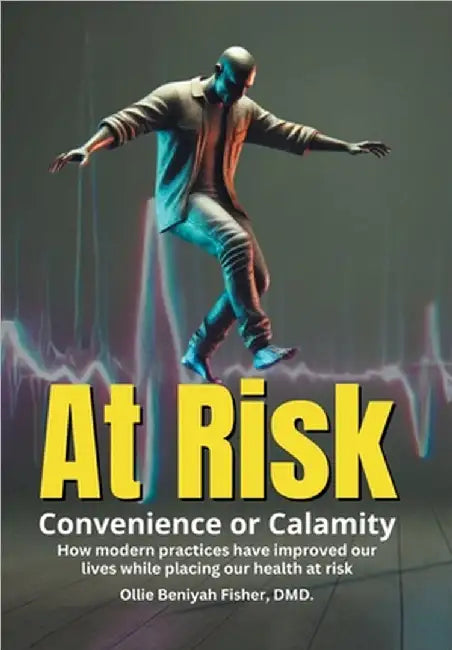 At Risk: Convenience or Calamity by Ollie Beniyah Fisher DMD