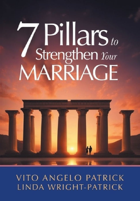 7 Pillars to Strengthen Your Marriage by Vito Angelo Patrick