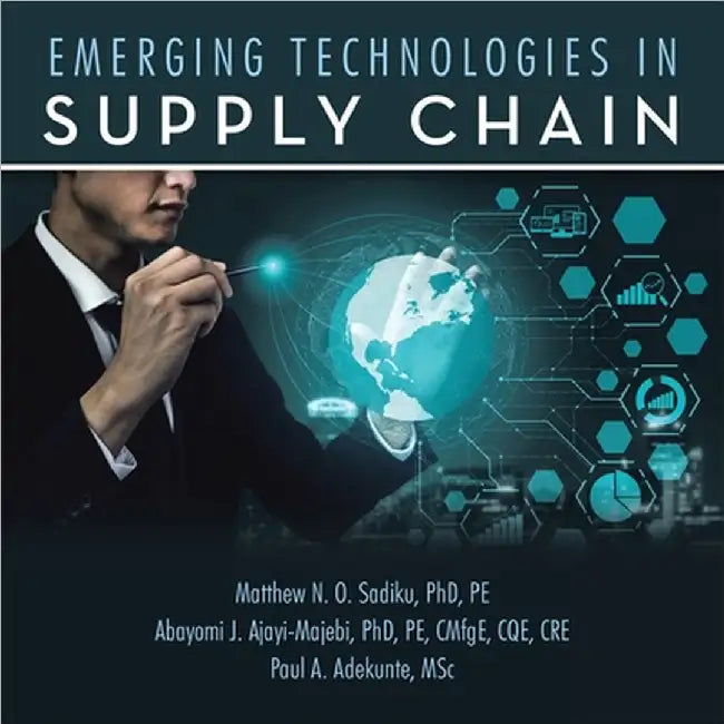 Emerging Technologies in Supply Chain by Matthew N. O. Sadiku Pe