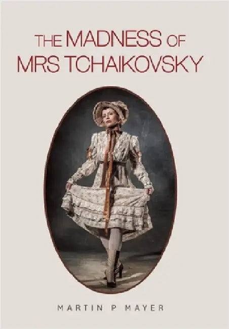 The Madness of Mrs Tchaikovsky by Martin P. Mayer