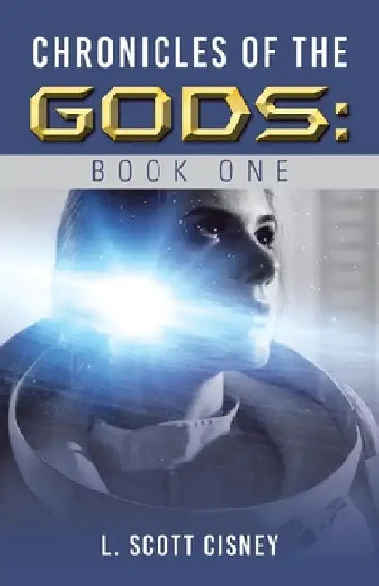 Chronicles of the Gods: Book One by L. Scott Cisney