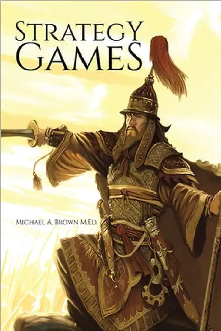 Strategy Games by Michael A. Brown M. Ed