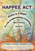 H.A.P.P.E.E A.C.T.: Evolve in 3 Steps! To a Life of Superconscious Contentment, Optimal Well-Being, & Inner Peace. by Belle (Martha) Heppard