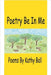 Poetry Be In Me by Ball, Kathy