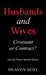 Husbands and Wives Covenant or Contract?: plus 82 Bonus Marital Quotes by Heaven Sent