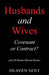 Husbands and Wives Covenant or Contract?: plus 82 Bonus Marital Quotes by Heaven Sent