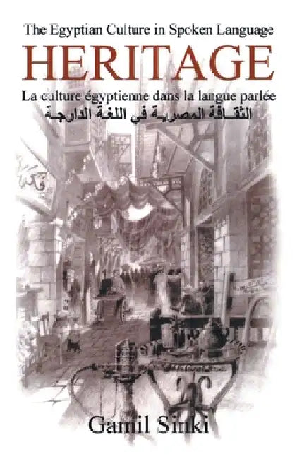 Heritage: The Egyptian Culture in Spoken Language by Gamil Sinki