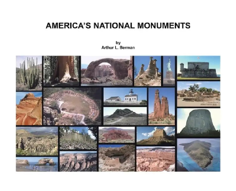 America's National Monuments by Arthur L. Berman