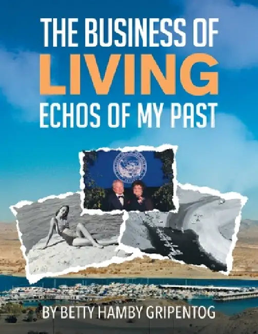 The Business of Living: Echoes of My Past by Betty Hamby Gripentog