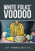 White Folks' Voodoo by Jay Thomas Willis