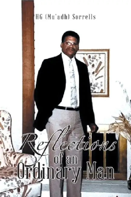 Reflections of an Ordinary Man by Hg (Mu'adh) Sorrells