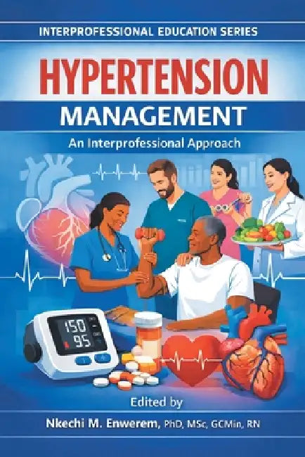 Hypertension Management: An Interprofessional Approach by Nkechi M. Enwerem Msc Gcmin