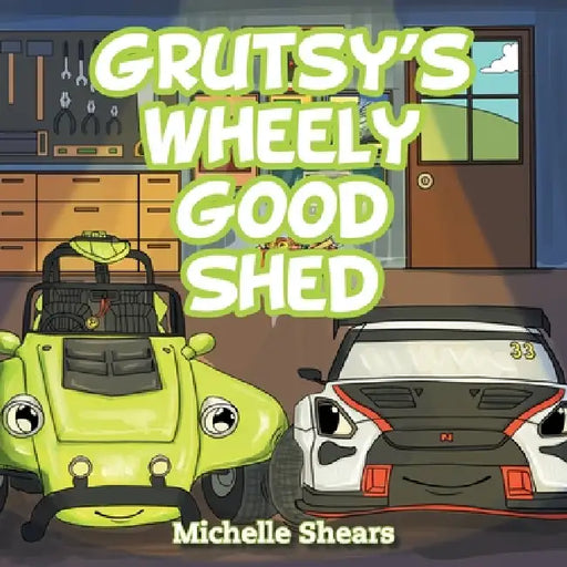 Grutsy's Wheely Good Shed by Michelle Shears