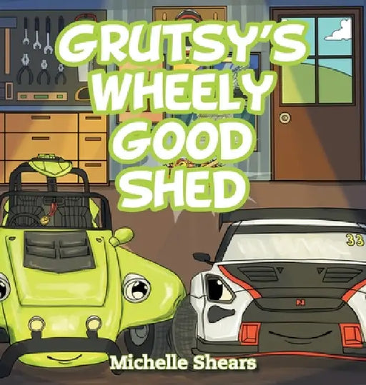 Grutsy's Wheely Good Shed by Michelle Shears