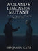 Woland's Lessons to a Mutant: On Outgrowing Sapiens and Preparing What Comes After by Benjamin Katz