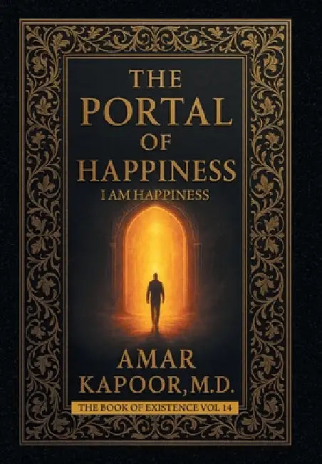 The Portal of Happiness: I Am Happiness by Amar Kapoor