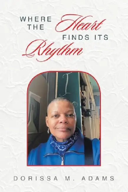 Where The Heart Finds Its Rhythm by Dorissa M. Adams