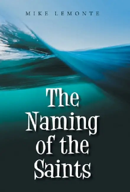 The Naming of the Saints by Mike Lemonte