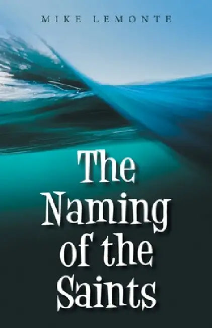 The Naming of the Saints by Mike Lemonte