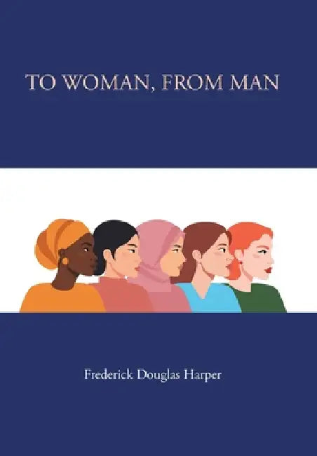 To Woman, from Man by Frederick Douglas Harper