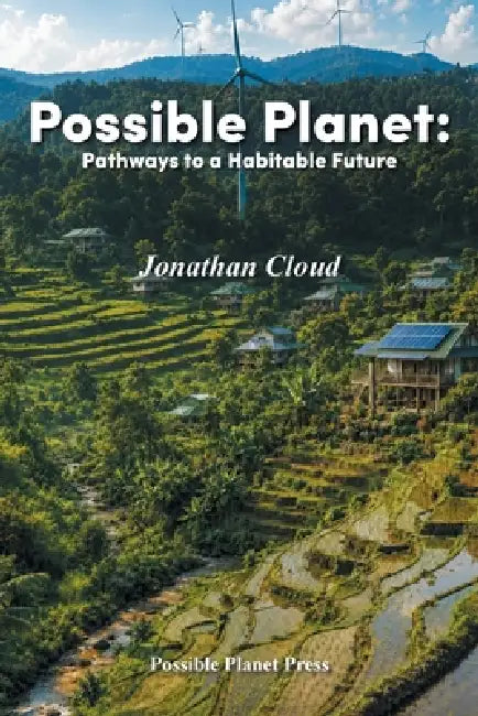Possible Planet: Pathways to a Habitable Future by Jonathan Cloud