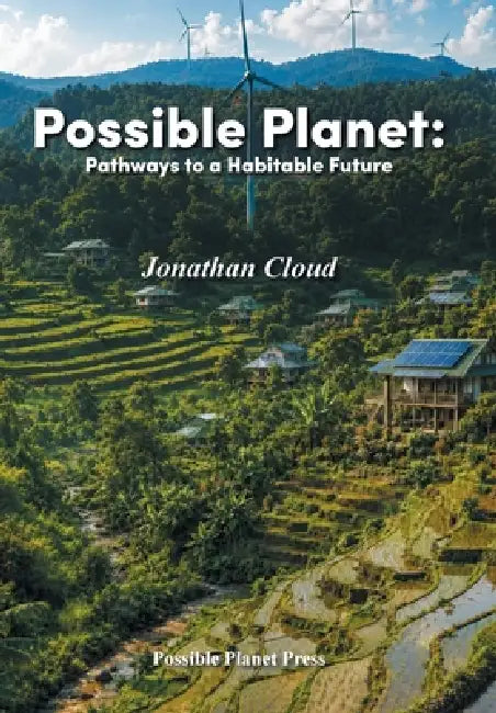 Possible Planet: Pathways to a Habitable Future by Jonathan Cloud