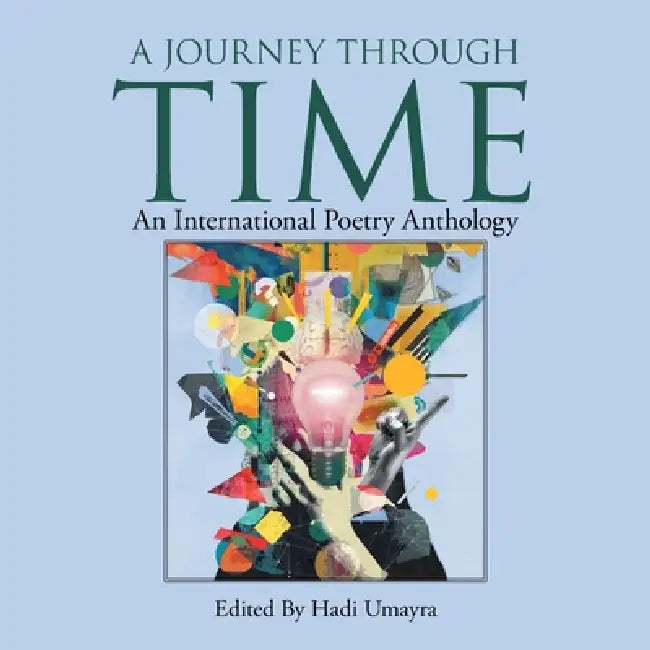 A Journey Through Time: An International Poetry Anthology by Hadi Umayra